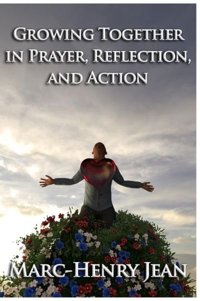 Marc-Henry Jean · Grow Together in Prayer, Reflection, and Action (Paperback Bog) (2018)