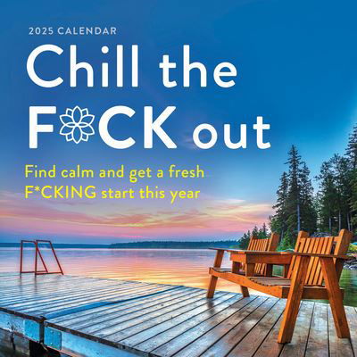 Sourcebooks · 2025 Chill the F*ck Out Wall Calendar: Find calm and get a fresh f*cking start this year - Calendars & Gifts to Swear By (Calendar) (2024)