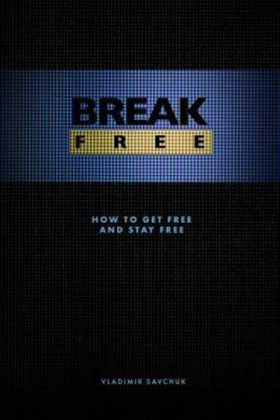 Cover for Vladimir Savchuk · Break Free (Paperback) (Paperback Book) (2018)