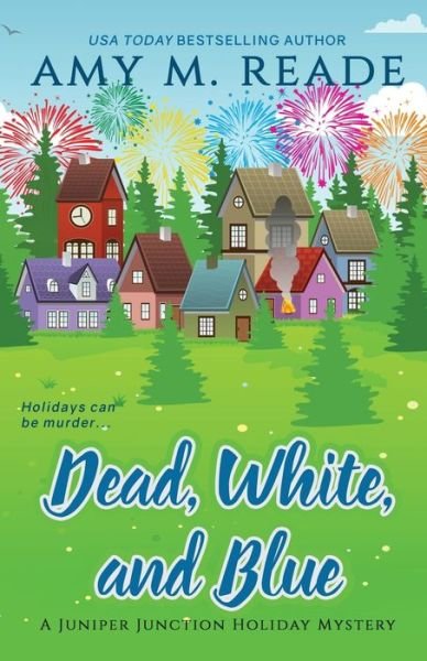 Cover for Amy M Reade · Dead, White, and Blue - The Juniper Junction Holiday Mystery (Paperback Bog) (2019)