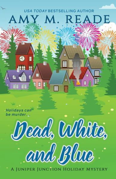 Cover for Amy M Reade · Dead, White, and Blue - The Juniper Junction Holiday Mystery (Paperback Book) (2019)