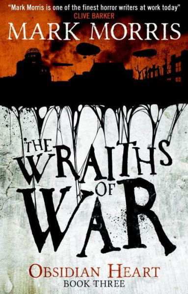 Cover for Mark Morris · The Wraiths of War: Book 3 - Obsidian Heart (Paperback Book) (2016)