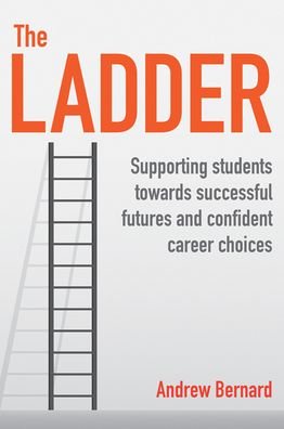 Cover for Andrew Bernard · The Ladder: Supporting students towards successful futures and confident career choices (Paperback Bog) (2021)