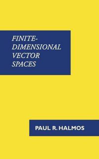 Cover for Halmos, Paul (Santa Clara University, California) · Finite-Dimensional Vector Spaces (Hardcover bog) (2015)