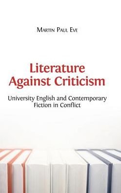 Cover for Martin Paul Eve · Literature Against Criticism (Inbunden Bok) (2016)