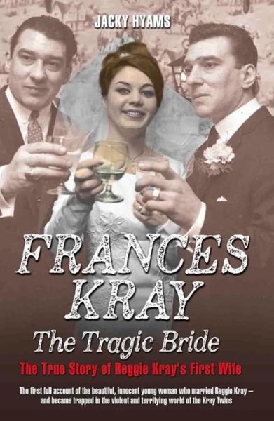 Cover for Jacky Hyams · Frances Kray - The Tragic Bride: The True Story of Reggie Kray's First Wife (Paperback Bog) (2015)