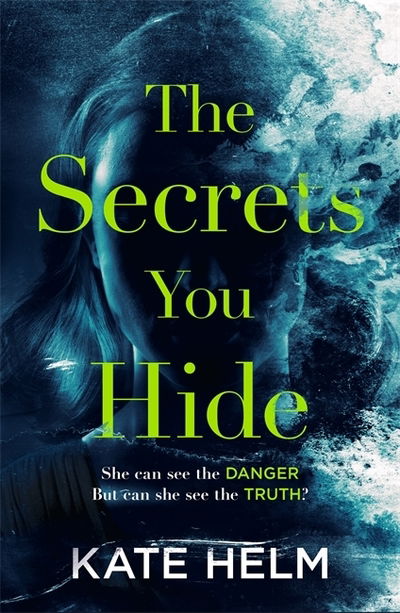 Cover for Kate Helm · The Secrets You Hide: If you think you know the truth, think again . . . (Paperback Bog) (2019)