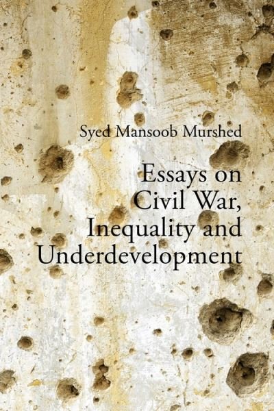 Cover for Murshed, Professor Syed Mansoob (Erasmus University Rotterdam / Coventry University) · Essays on Civil War, Inequality and Underdevelopment (Hardcover Book) (2021)