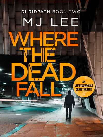 Cover for M J Lee · Where The Dead Fall: A completely gripping crime thriller - DI Ridpath Crime Thriller (Paperback Book) (2019)