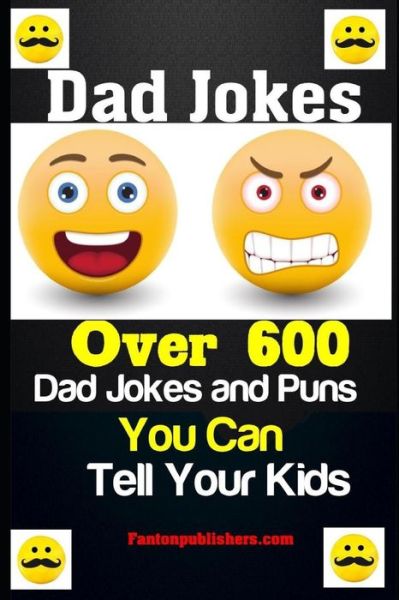 Cover for Fanton Publishers · Dad Jokes Over 600 Dad Jokes and Puns You Can Tell Your Kids (Paperback Book) (2019)