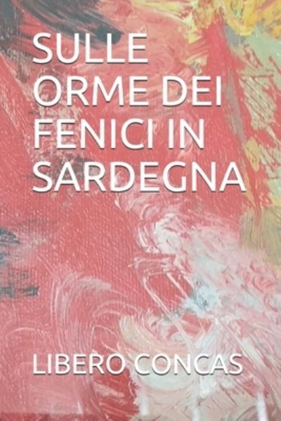 Cover for Libero Concas · Sulle Orme Dei Fenici in Sardegna - Storia Della Sardegna (Paperback Book) (2019)