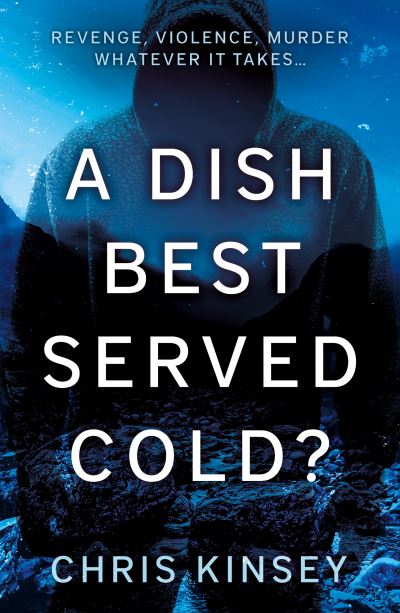 Cover for Chris Kinsey · A Dish Best Served Cold? (Paperback Book) (2023)