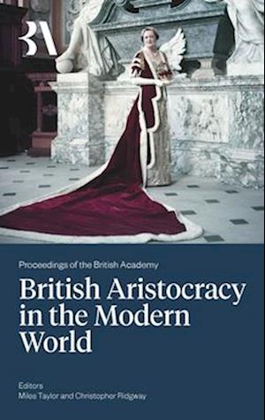 Cover for Professor Miles Taylor · British Aristocracy and the Modern World - Proceedings of the British Academy (Hardcover Book) (2025)