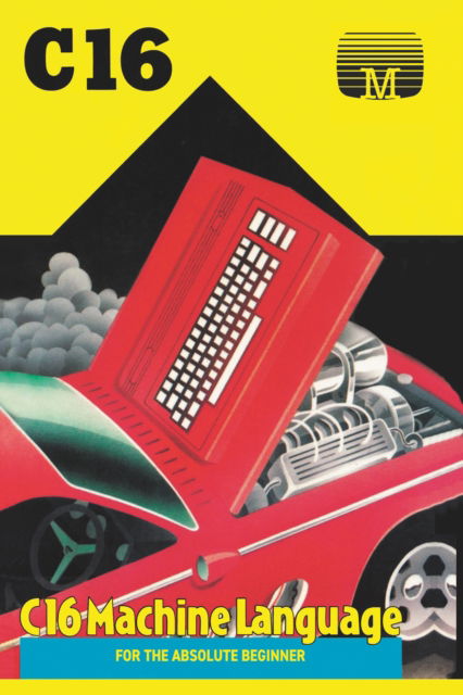 Cover for Retro Reproductions · C16 Machine Language for the Absolute Beginner - Retro Reproductions (Hardcover Book) (2021)