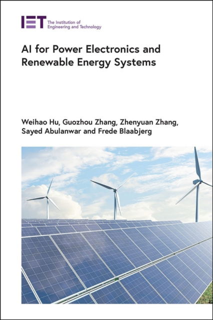 Cover for Hu, Weihao (Professor, University of Electronic Science and Technology of China, School of Mechanical and Electrical Engineering, China) · AI for Power Electronics and Renewable Energy Systems - Energy Engineering (Hardcover Book) (2024)