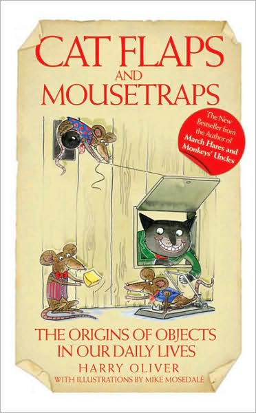 Cat Flaps and Mouse Traps - Harry Oliver - Books - John Blake Publishing Ltd - 9781844544745 - September 3, 2007