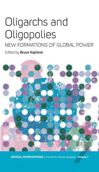 Cover for Oligarchs and Oligopolies: New Formations of Global Power - Critical Interventions: A Forum for Social Analysis (Paperback Book) (2005)