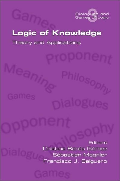 Cover for Cristina Bar?\'s G Mez · Logic of Knowledge. Theory and Applications (Pocketbok) (2012)