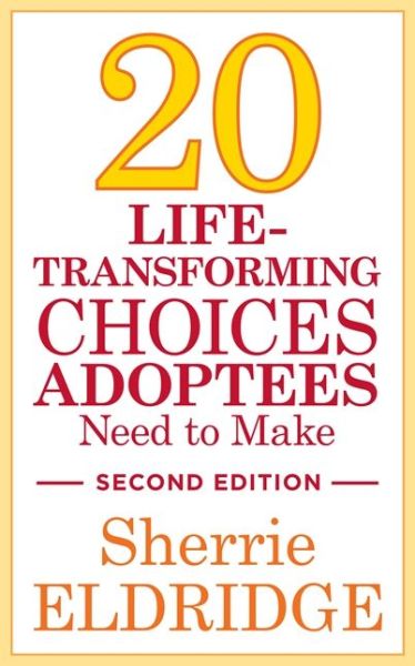 Cover for Sherrie Eldridge · 20 Life-Transforming Choices Adoptees Need to Make, Second Edition (Paperback Book) [2 Revised edition] (2015)