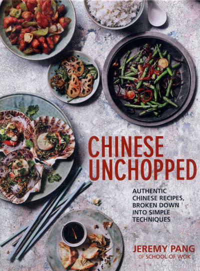 Cover for Jeremy Pang · Chinese Unchopped: An Introduction to Chinese Cooking (Hardcover Book) (2015)