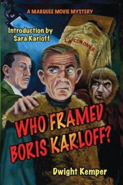 Cover for Dwight Kemper · Who Framed Boris Karloff? (Paperback Book) [First edition] (2009)