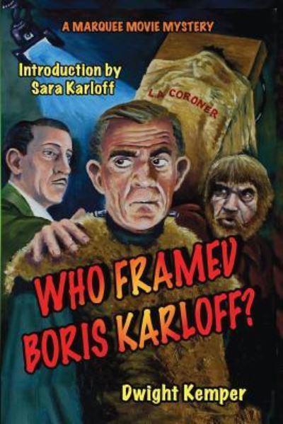 Who Framed Boris Karloff? - Dwight Kemper - Books - Midnight Marquee Press, Inc. - 9781887664745 - January 9, 2009