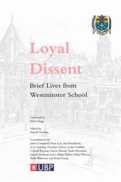 Loyal Dissent: Brief Lives of Westminster School - Patrick Derham - Books - The University of Buckingham Press - 9781908684745 - June 23, 2016