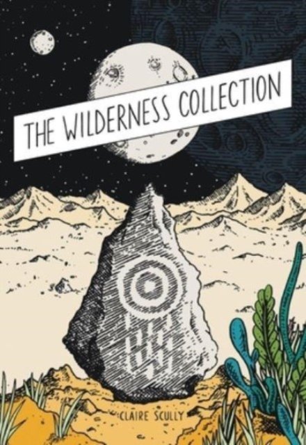 Cover for Claire Scully · The Wilderness Collection (Hardcover Book) (2023)