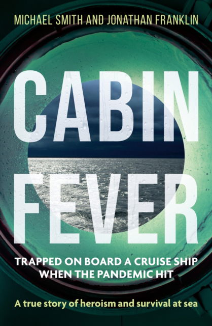 Cover for Michael Smith · Cabin Fever: Trapped on board a cruise ship when the pandemic hit. A true story of heroism and survival at sea (Paperback Book) (2022)