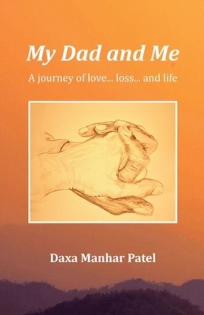 Cover for Daxa Manhar Patel · My Dad and Me: A Journey of love... loss... and life (Paperback Bog) (2020)