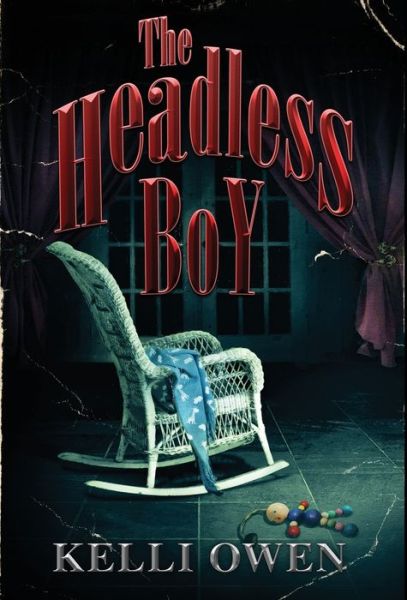 Cover for Kelli Owen · The Headless Boy (Hardcover Book) (2021)