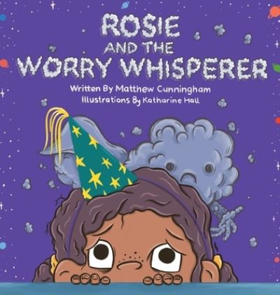 Cover for Matthew Cunningham · Rosie and the Worry Whisperer (Hardcover Book) (2021)