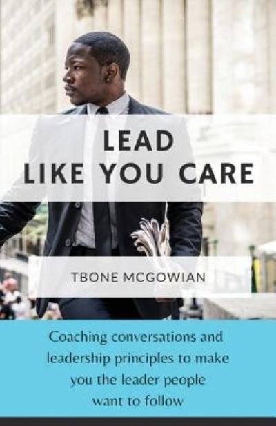 Cover for Tbone McGowian · Lead Like You Care (Pocketbok) (2019)
