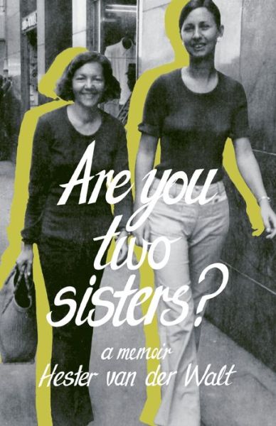 Are you two sisters? - Hester Van Der Walt - Books - Modjaji Books - 9781928215745 - April 22, 2019