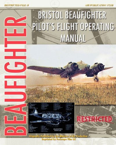 Bristol Beaufighter Pilot's Flight Operating Instructions - Minister of Aircraft Production - Books - Periscope Film LLC - 9781935327745 - November 8, 2009