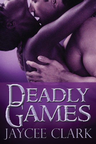 Cover for Jaycee Clark · Deadly Games (Kinncaid Brothers) (Volume 4) (Paperback Book) (2013)