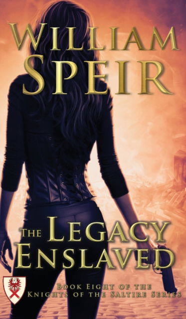 The Legacy Enslaved - Knights of the Saltire - William Speir - Kirjat - Progressive Rising Phoenix Press, LLC - 9781946329745 - torstai 28. kesäkuuta 2018