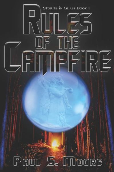 Rules of the Campfire (Stories in Glass #1) - Paul Moore - Książki - Water Dragon Publishing - 9781946907745 - 15 listopada 2019