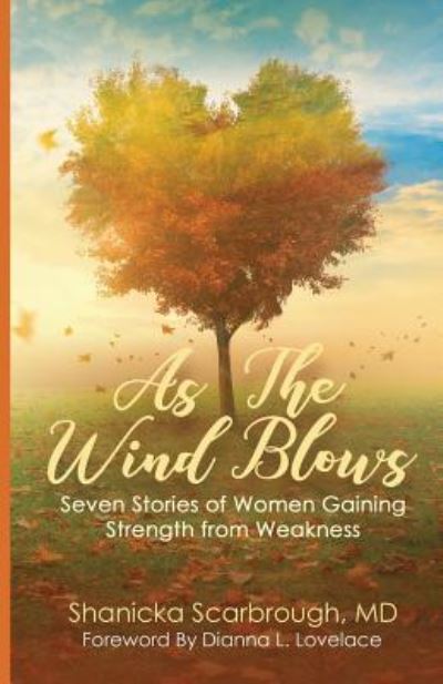 Cover for MD Shanicka Scarbrough · As the Wind Blows Seven Stories of Women Gaining Strength from Weakness (Paperback Book) (2017)