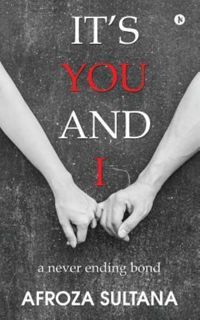 It's You and I - Afroza Sultana - Książki - Notion Press, Inc. - 9781947137745 - 15 maja 2017