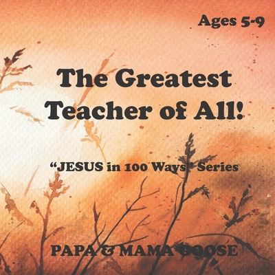 Cover for Papa &amp; Mama Goose · The Greatest Teacher of All! (Pocketbok) (2020)