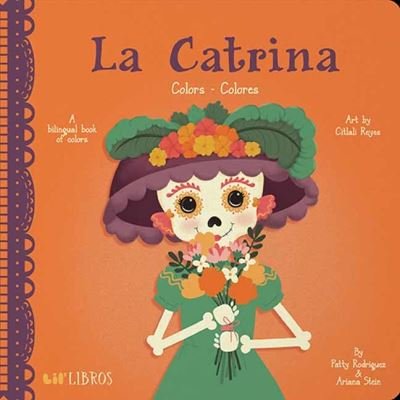 La Catrina: Colors/ Colores - Patty Rodriguez - Książki - Lil Libros - 9781947971745 - 14 września 2021