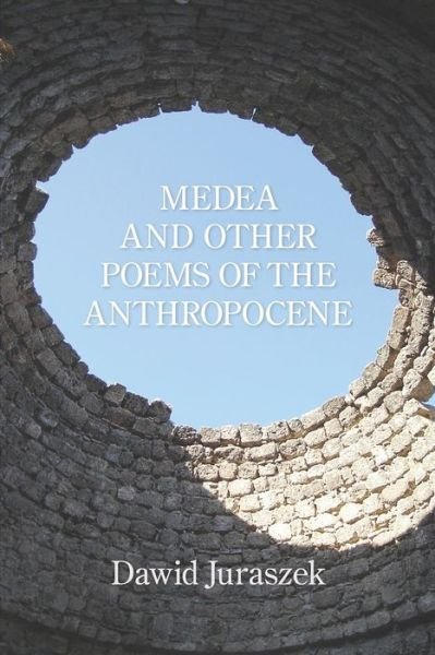 Cover for Dawid Juraszek · Medea and Other Poems of the Anthropocene (Paperback Book) (2020)