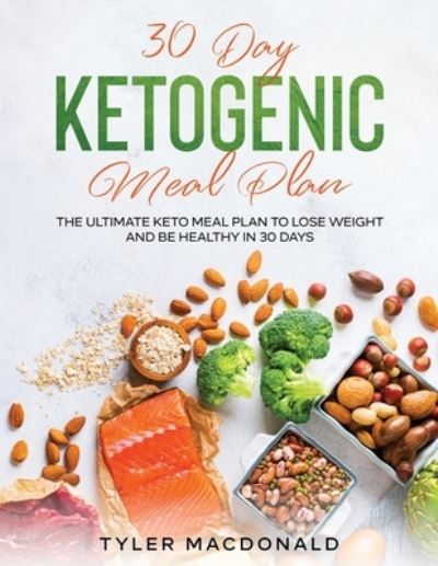 Cover for Tyler Macdonald · 30-Day Ketogenic Meal Plan (Paperback Book) (2021)