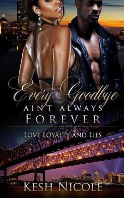 Cover for Kesh Nicole · Every Goodbye Ain't Always Forever (Paperback Bog) (2017)