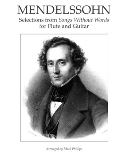 Mendelssohn - Mark Phillips - Books - Createspace Independent Publishing Platf - 9781979648745 - November 11, 2017