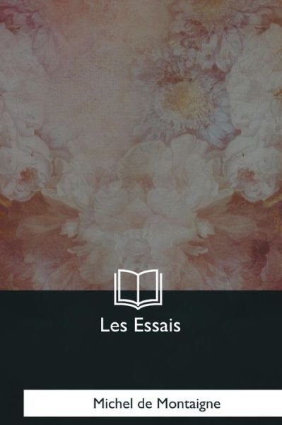 Cover for Michel Montaigne · Les Essais (Paperback Book) (2017)