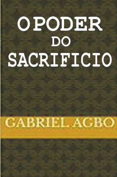 Cover for Gabriel Agbo · O poder do sacrifício (Taschenbuch) (2017)