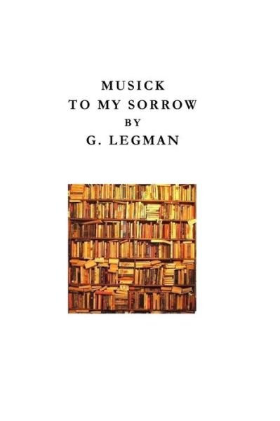 Cover for G Legman · Musick to My Sorrow (Paperback Book) (2018)