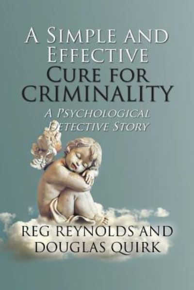 Cover for Reg Reynolds · A Simple and Effective Cure for Criminality (Taschenbuch) (2019)